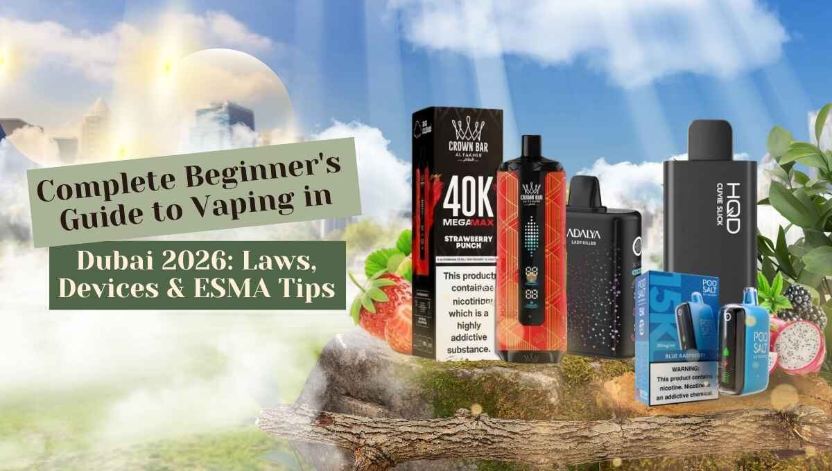 Complete Beginner's Guide to Vaping in Dubai 2026: Laws, Devices & ESMA Tips 1 Beginner guide of vaping vapmall.ae
